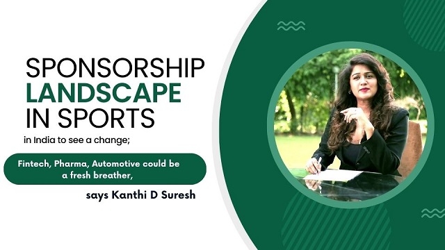Sponsorship Landscape in Sports in India to see a change; Fintech, Pharma, Automotive could be a fresh breather, says Kanthi D Suresh
