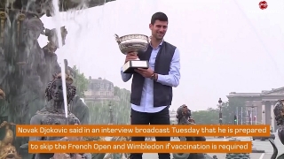 Tennis News : Djokovic prepared to skip French Open and Wimbledon over vax rules