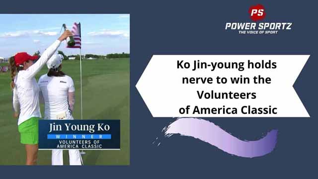 Golf News : Ko Jin-young holds nerve to win the Volunteers of America Classic