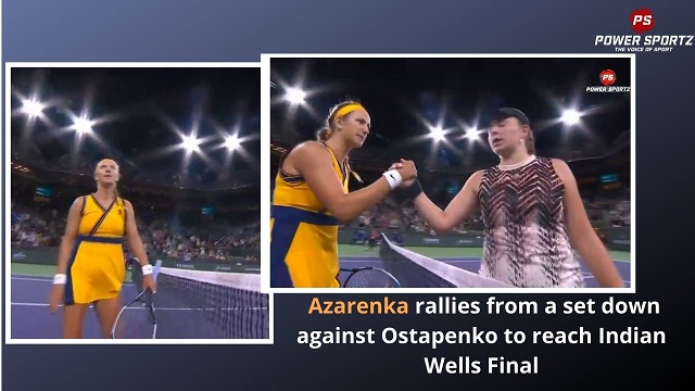 Tennis News : Azarenka rallies from a set down against Ostapenko to reach Indian Wells Final