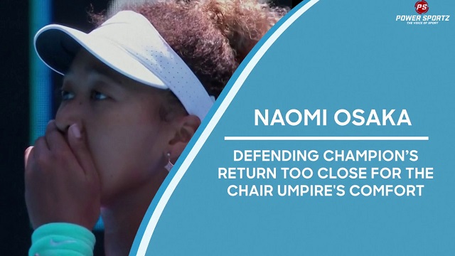 Tennis News : Defending champion Naomi Osaka's return too close for the Chair Umpire's comfort
