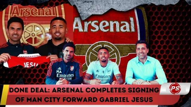 Done Deal: Arsenal completes signing of Man City forward Gabriel Jesus