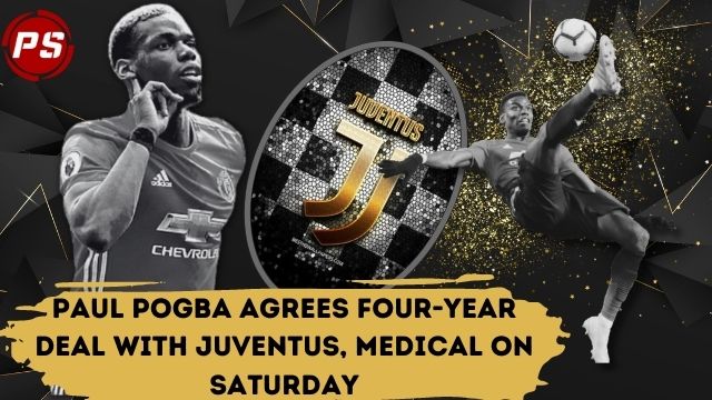 Football News : Paul Pogba agrees four-year deal with Juventus, medical on Saturday