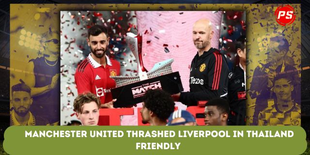 Football News : Manchester United thrashed Liverpool in Thailand Friendly 