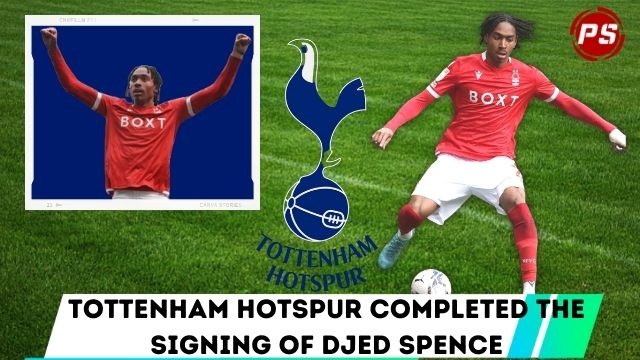 Football News : Tottenham Hotspur completed the signing of Djed Spence