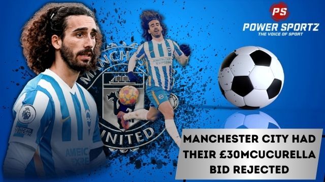 Football News : Manchester City had their £30m Cucurella bid rejected