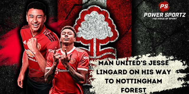 Football News : Man United’s Jesse Lingard on his way to Nottingham Forest