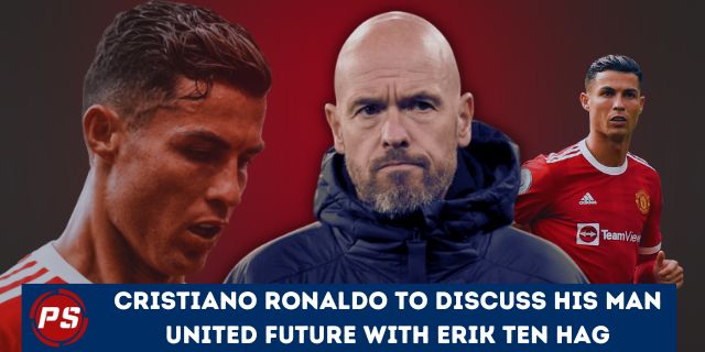 Football News : Cristiano Ronaldo to discuss his Man United future with Erik ten Hag