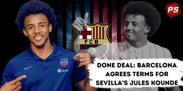 Done Deal: Barcelona agrees terms for Sevilla’s Jules Kounde