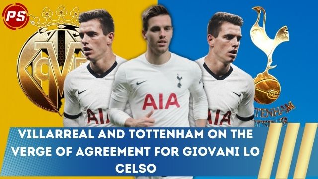 Football News : Villarreal and Tottenham on the verge of agreement for Giovani Lo Celso