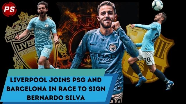 Football News : Liverpool joins PSG and Barcelona in race to sign Bernardo Silva