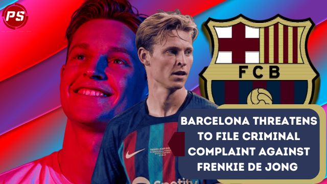 Football News : Barcelona threatens to file criminal complaint against Frenkie de Jong 