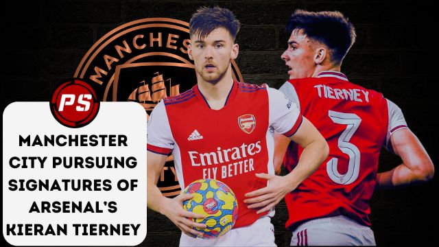 Football News : Manchester City pursuing signatures of Arsenal’s Kieran Tierney