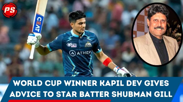 Cricket News: World Cup winner Kapil Dev gives advice to star batter Shubman Gill