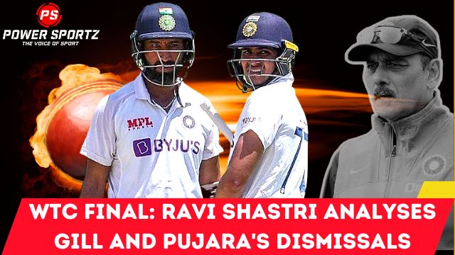 WTC Final: Ravi Shastri analyses Gill and Pujara's dismissals