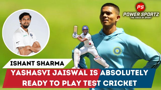 Yashasvi Jaiswal is absolutely ready to play Test cricket: Ishant Sharma
