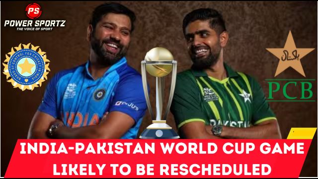Cricket News: India-Pakistan World Cup game likely to be rescheduled