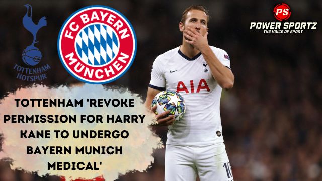 Football News: Tottenham 'revoke permission for Harry Kane to undergo Bayern Munich medical'