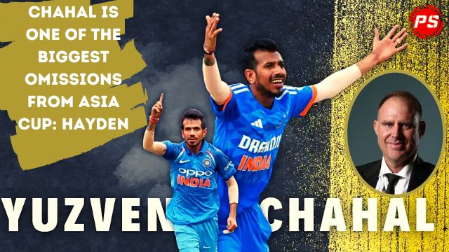 Chahal is one of the biggest omissions from Asia Cup: Hayden