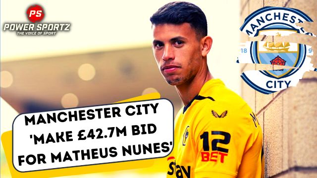 Football News: Manchester City 'make £42.7m bid for Matheus Nunes'