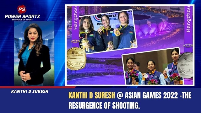 Kanthi D Suresh @ Asian Games 2022 -The Resurgence of Shooting.
